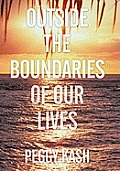 Outside the Boundaries of Our Lives