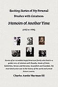Exciting Stories of My Personal Brushes with Greatness: Memoirs of Another Time (1922 to 1956): Stories of an Incredible Anglo/American Family Who LIV