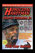 The Homicidal Handyman of Oak Park: Morris Solomon Jr.: The Sexual Crimes & Serial Murders of Morris Solomon Jr.