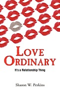 Love Ordinary: It's a Relationship Thing
