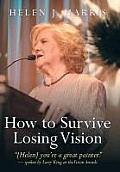 How to Survive Losing Vision: Managing and Overcoming Progressive Blindness Because of Retinal Disease