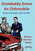 Grandaddy Drove an Oldsmobile: Memoirs of Worthington, Ohio in the 1950's