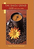 The Daily Grind: GOD with Your Coffee