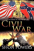 A Buff Looks at the American Civil War: A look at the United States' greatest conflict from the point of view of a Civil War buff