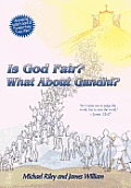 Is God Fair? What About Gandhi?: The Gospel's Answer-Grace & Peace for I came not to judge the world, but to save the world. -John 12:47
