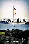 Legends of the Strait: A Novel about Benicia, California During the Prohibition Era