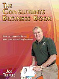 The Consultants Business Book: How to successfully run your own consulting business