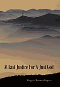 At Last Justice for a Just God