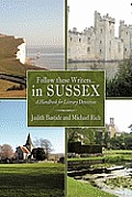 Follow These Writers...in Sussex: A Handbook for Literary Detectives