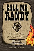 Call Me Randy: The Cowboy Tales of Randall J. Jackson