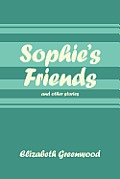 Sophie's Friends: And Other Stories