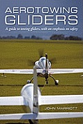 Aerotowing Gliders: A Guide to Towing Gliders, with an Emphasis on Safety