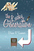 The Lucky Generation: The Life, Loves and Times of a (Slightly Mad) Baby Boomer