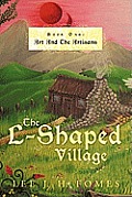 The L-Shaped Village Book One: Art and the Artisans