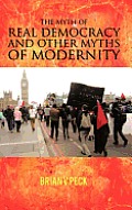 The Myth of Real Democracy and Other Myths of Modernity.