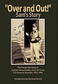 ''Over and Out!'': The Private War Diary of Captain Samuel Cutler, Army Air Corps, 1942-1944: The Private War Diary of Captain Samuel Cut