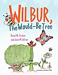 Wilbur, The Would Be Tree