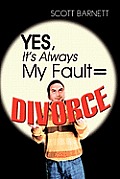 Yes, It's Always My Fault = Divorce
