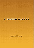 I, Dwayne Kleber