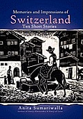Memories and Impressions of Switzerland: Ten Short Stories