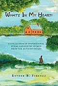 What's in My Heart?: A Collection of Inspirational Poems and Poetry Spoken from the Author's Heart