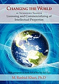 Changing the World By Technology Transfer: Licensing and Commercializing of Intellectual Properties