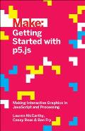 Make Getting Started with p5js Making Interactive Graphics in JavaScript & Processing
