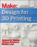 Make Design for 3D Printing Scanning Creating Editing Remixing & Making in Three Dimensions