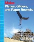 Make Planes Gliders & Paper Rockets Simple Flying Things Anyone Can Make Kites & Copters Too