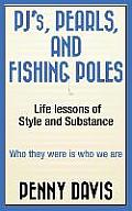 Pj's, Pearls, and Fishing Poles: Life Lessons of Style and Substance