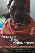 Seasons with Sojourners A Doctors Story Working with Refugees & Outcasts in the Worlds Hard Places
