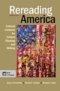 Rereading America Cultural Contexts for Critical Thinking & Writing 9th Edition