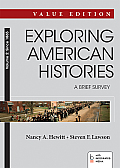 Exploring American Histories: A Brief Survey, Value Edition, Volume II, Since 1865