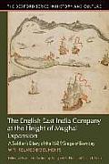 The English East India Company at the Height of Mughal Expansion: A Soldier's Diary of the 1689 Siege of Bombay, with Related Documents