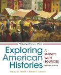 Exploring American Histories Volume 2 A Survey With Sources