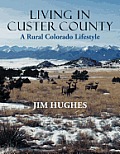 Living in Custer County: A Rural Colorado Lifestyle