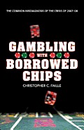 Gambling with Borrowed Chips: The Common Misdiagnosis of the Crisis of 2007-08