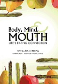 Body, Mind, and Mouth: Life's Eating Connection