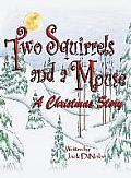 Two Squirrels and a Mouse: A Christmas Story