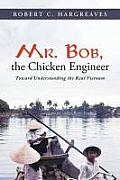 Mr. Bob, the Chicken Engineer: Toward Understanding the Real Vietnam