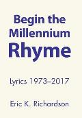Begin the Millennium Rhyme: Lyrics 1973-2017