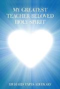 My Greatest Teacher Beloved Holy Spirit