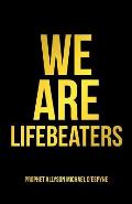We Are Lifebeaters