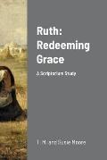 Ruth: Redeeming Grace: A Scriptorium Study