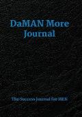 DaMAN More Journal: A Men's Success Journal