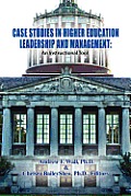 Case Studies in Higher Education Leadership and Management: An Instructional Tool