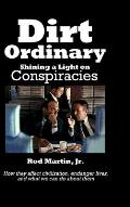 Dirt Ordinary: Shining a Light on Conspiracies