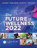 Global Wellness Trends Report: The Future of Wellness 2022