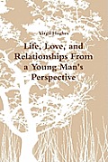 Life, Love, and Relationships From a Young Man's Perspective