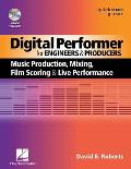 Digital Performer for Engineers & Producers Music Production Mixing Film Scoring & Live Performance